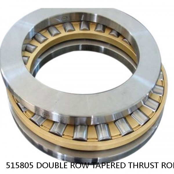 515805 DOUBLE ROW TAPERED THRUST ROLLER BEARINGS